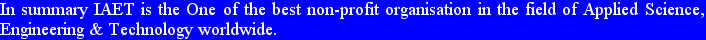In summary IAET is the One of the best non-profit organisation in the field of Applied Science, E...