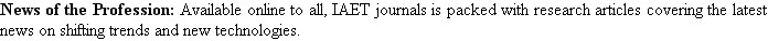 News of the Profession: Available online to all, IAET journals is packed with research articles c...